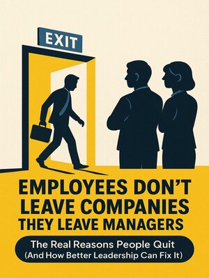 cover image of Employees Don't Leave Companies They Leave Managers
